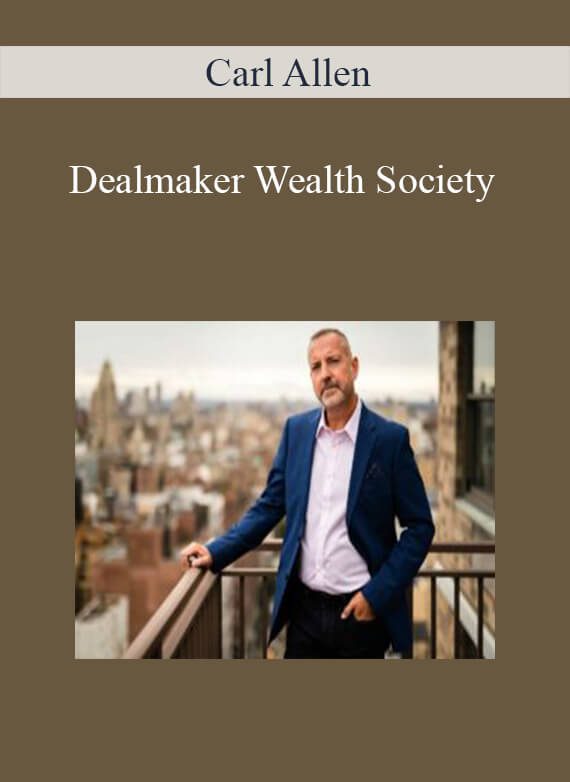 [Download Now] Carl Allen - Dealmaker Wealth Society