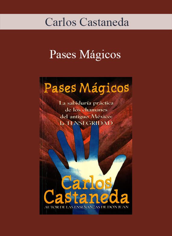 Carlos Castaneda – Pases Mágicos