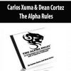 [Download Now] Carlos Xuma & Dean Cortez – The Alpha Rules