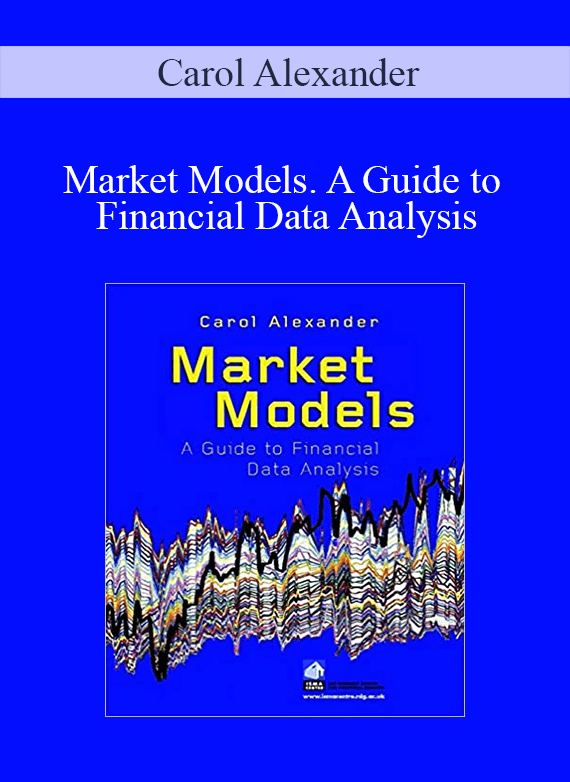 Carol Alexander – Market Models. A Guide to Financial Data Analysis