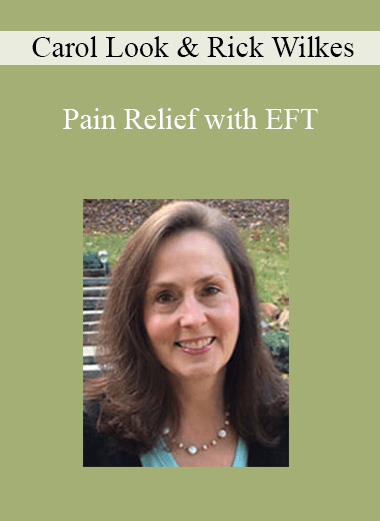 Carol Look & Rick Wilkes - Pain Relief with EFT