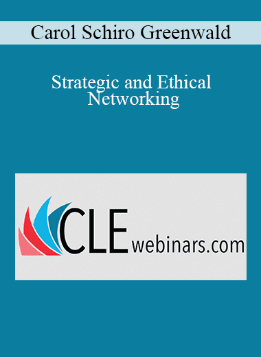 Carol Schiro Greenwald - Strategic and Ethical Networking