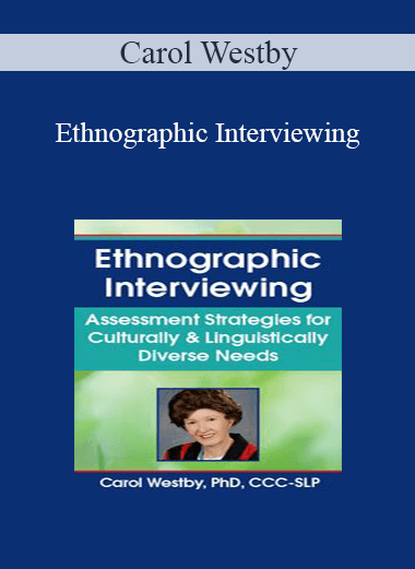 Carol Westby - Ethnographic Interviewing: Assessment Strategies for Culturally & Linguistically Diverse Needs