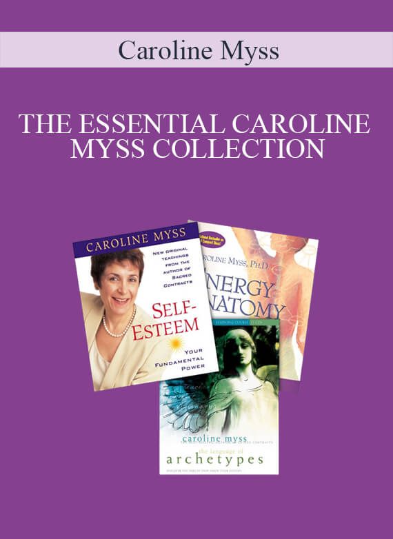 Caroline Myss – THE ESSENTIAL CAROLINE MYSS COLLECTION