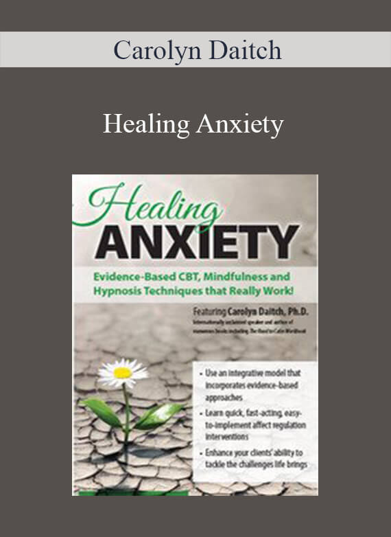 [Download Now] Carolyn Daitch - Healing Anxiety: Evidence-Based CBT