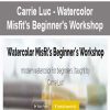 [Download Now] Carrie Luc - Watercolor Misfit's Beginner's Workshop