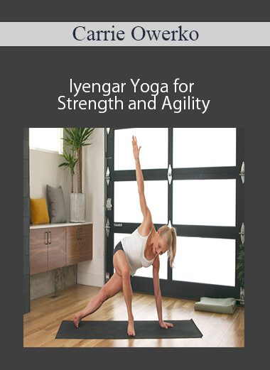Carrie Owerko - Iyengar Yoga for Strength and Agility