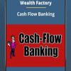 [Download Now] Wealth Factory - Cash Flow Banking