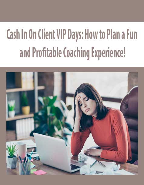 [Download Now] Cash In On Client VIP Days: How to Plan a Fun and Profitable Coaching Experience!
