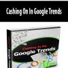 [Download Now] Cashing On In Google Trends