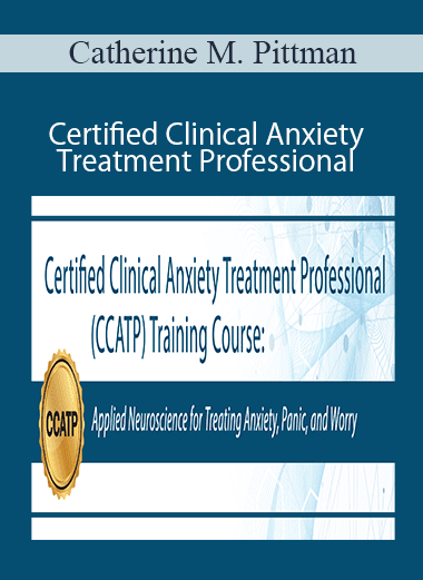 Catherine M. Pittman - Certified Clinical Anxiety Treatment Professional Training Course