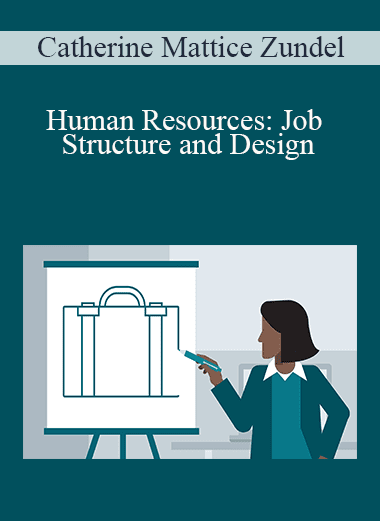 Catherine Mattice Zundel - Human Resources: Job Structure and Design