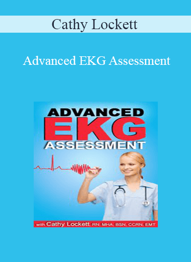 Cathy Lockett - Advanced EKG Assessment
