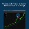 [Download Now] Champion Reversal Indicator ThinkorSwim TOS Script