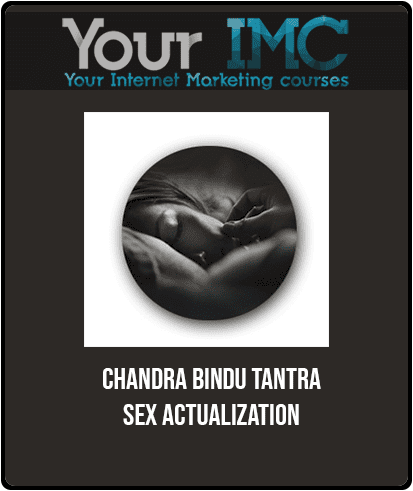 [Download Now] Chandra Bindu Tantra - Sex Actualization