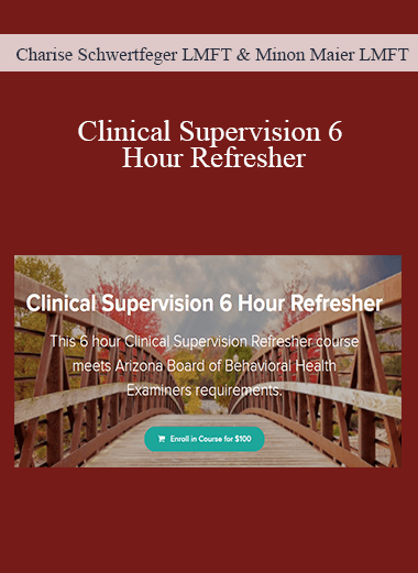 Charise Schwertfeger LMFT & Minon Maier LMFT - Clinical Supervision 6 Hour Refresher