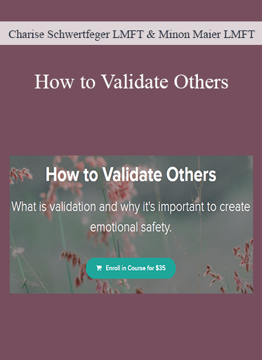 Charise Schwertfeger LMFT & Minon Maier LMFT - How to Validate Others