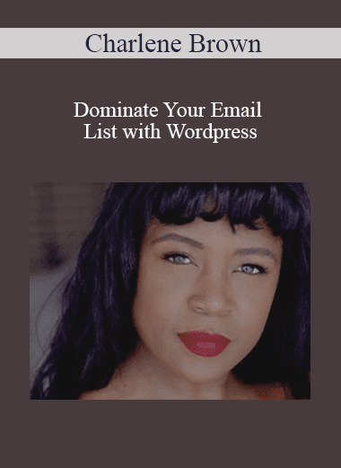 Charlene Brown - Dominate Your Email List with Wordpress