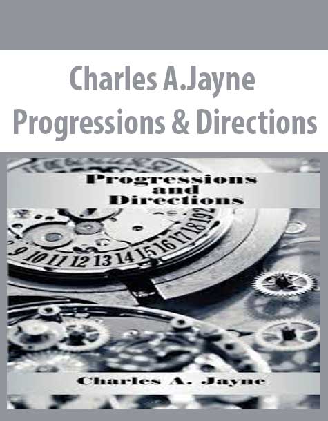Charles A.Jayne – Progressions & Directions
