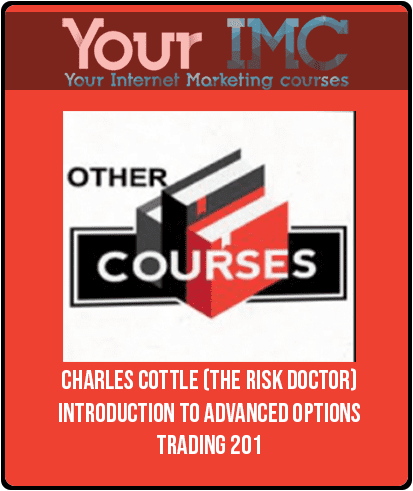 [Download Now] Charles Cottle (The Risk Doctor) – Introduction to Advanced Options Trading 201