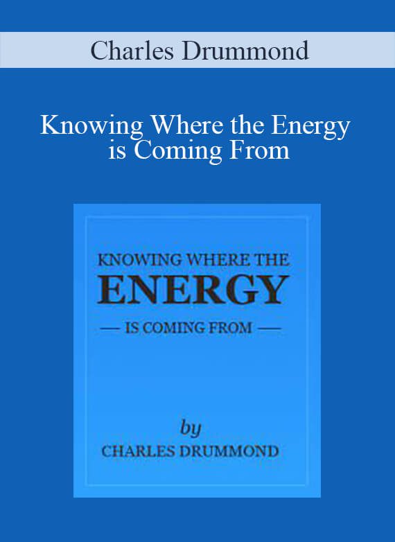Charles Drummond – Knowing Where the Energy is Coming From