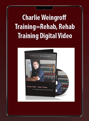 [Download Now] Charlie Weingroff – Training=Rehab