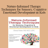 Cheryl Fisher - Nature-Informed Therapy Techniques for Sensory