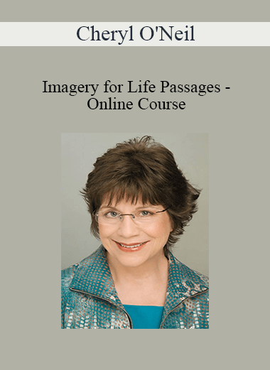 Cheryl O'Neil - Imagery for Life Passages - Online Course