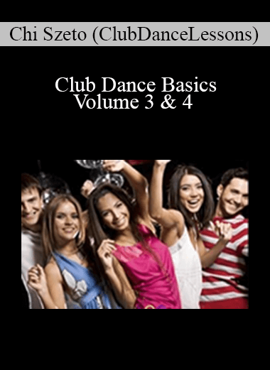 Chi Szeto (ClubDanceLessons) - Club Dance Basics: Volume 3 & 4