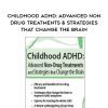 [Download Now] Childhood ADHD: Advanced Non-Drug Treatments & Strategies that Change the Brain – Debra Burdick