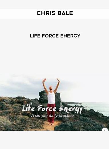 [Download Now] Chris Bale - Life Force Energy
