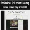 Chris Gaudreau – $20k Per Month Recurring Revenue Business Using Facebook Ads