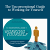 Chris Guillebeau - The Unconventional Guide to Working for Yourself