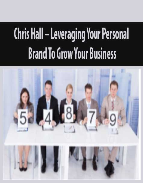 Chris Hall – Leveraging Your Personal Brand To Grow Your Business