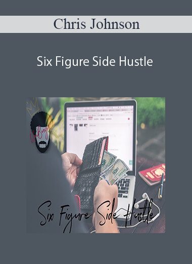 Chris Johnson – Six Figure Side Hustle