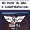 [Download Now] Chris Newman – DPA FAA PART 107 BOOTCAMP TRAINING COURSE