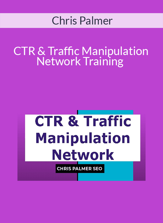 Chris Palmer – CTR & Traffic Manipulation Network Training