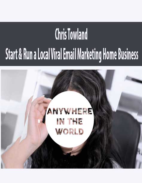 [Download Now] Chris Towland – Start & Run a Local Viral Email Marketing Home Business