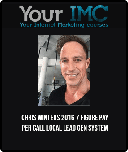 [Download Now] Chris Winters - 2016 7 Figure Pay Per Call Local Lead Gen System