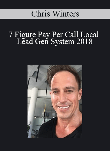 7 Figure Pay Per Call Local Lead Gen System 2018 - Chris Winters