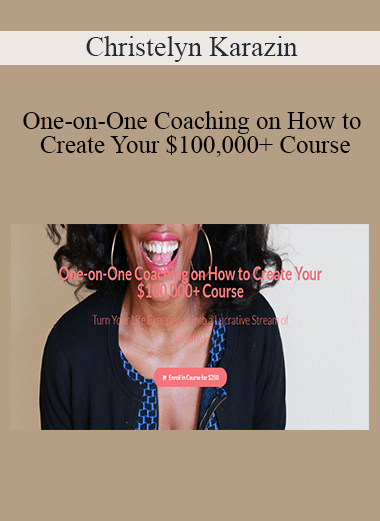Christelyn Karazin - One-on-One Coaching on How to Create Your $100