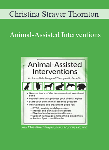 Christina Strayer Thornton - Animal-Assisted Interventions: Incorporating Animals in Therapeutic Goals & Treatment