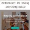 [Download Now] Christine Gilbert - The Traveling Family Lifestyle Reboot