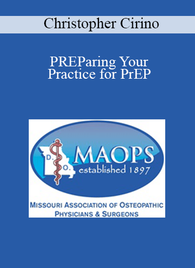 Christopher Cirino - PREParing Your Practice for PrEP