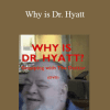 Christopher Hyatt - Why is Dr. Hyatt