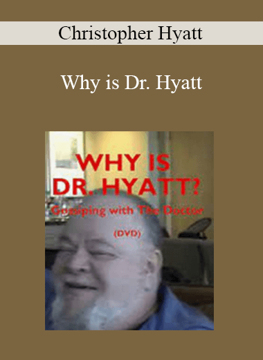 Christopher Hyatt - Why is Dr. Hyatt
