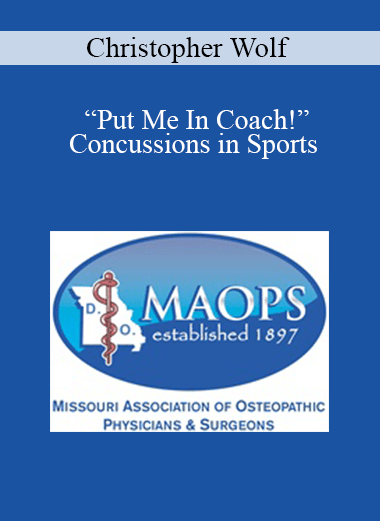 Christopher Wolf - “Put Me In Coach!”: Concussions in Sports