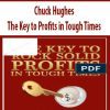 Chuck Hughes – The Key to Profits in Tough Times
