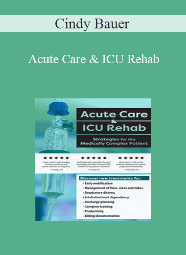 Cindy Bauer - Acute Care & ICU Rehab: Strategies for the Medically Complex Patient