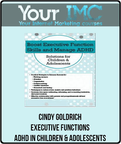 Cindy Goldrich - Executive Functions & ADHD in Children & Adolescents
